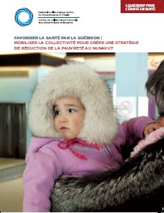 Favoriser la santé par la guérison : mobiliser la collectivité pour créer une stratégie de réduction de la pauvreté au Nunavut
